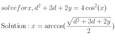 The general solution for solvefor x,d^2+3d+2y=4cos^2(x) is 